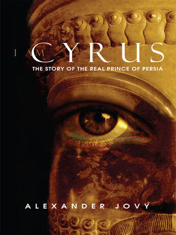 Couverture du livre « I am Cyrus » de Jovy Alexander aux éditions Garnet Publishing Uk Ltd