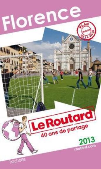 Couverture du livre « Guide du Routard ; Florence (édition 2013) » de  aux éditions Hachette Tourisme