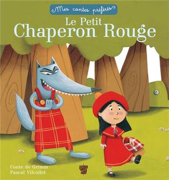 Couverture du livre « Le petit Chaperon rouge » de Pascal Vilcollet et Jacob Grimm et Wilhelm Grimm aux éditions Deux Coqs D'or