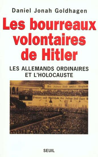 Couverture du livre « Les bourreaux volontaires de hitler. les allemands ordinaires et l'holocauste » de Goldhagen D J. aux éditions Seuil