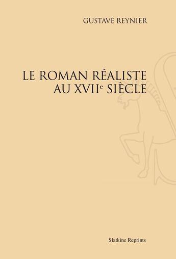 Couverture du livre « Le roman réaliste au XVIIe siècle » de Gustave Reynier aux éditions Slatkine Reprints