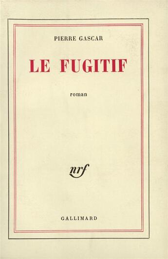 Couverture du livre « Le fugitif » de Pierre Gascar aux éditions Gallimard