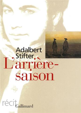 Couverture du livre « L'arrière saison » de Adalbert Stifter aux éditions Gallimard