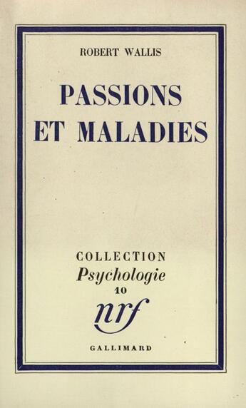 Couverture du livre « Passions Et Maladies » de Wallis R aux éditions Gallimard