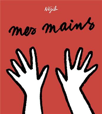 Couverture du livre « Mes mains » de Nejib aux éditions Gallimard Jeunesse Giboulees