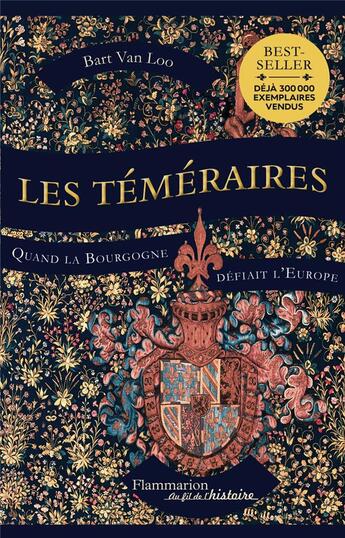 Couverture du livre « Les téméraires ; quand la Bourgogne défiait l'Europe » de Bart Van Loo aux éditions Flammarion