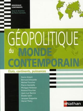 Couverture du livre « Géopolitique du monde contemporain ; Etats, continents, puissances ; nouveaux continents (édition 2008) » de Pierre Gentelle aux éditions Nathan