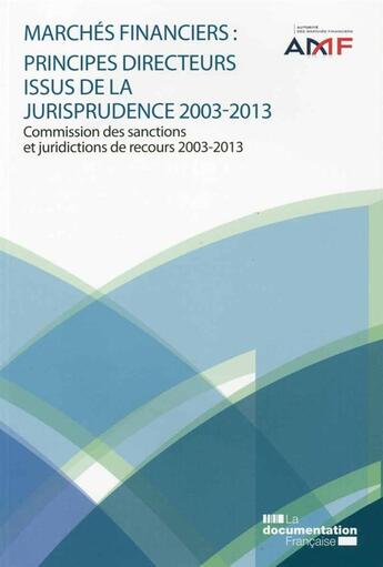 Couverture du livre « Marchés financiers : principes directeurs issus de la jurisprudence 2003-2013 » de  aux éditions Documentation Francaise