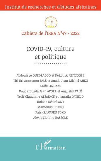 Couverture du livre « Cahiers de l'IREA t.47 ; covid-19, culture et politique » de Cahiers De L'Irea aux éditions L'harmattan