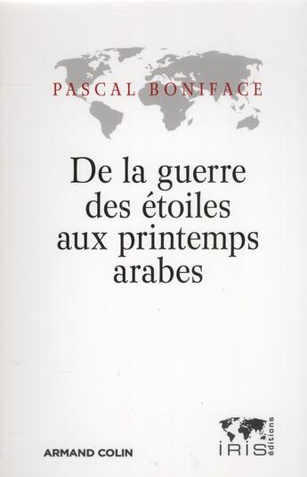 Couverture du livre « De la guerre des étoiles aux printemps arabes » de Pascal Boniface aux éditions Armand Colin