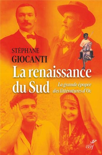 Couverture du livre « La renaissance du sud : la grande épopée des littératures d'Oc » de Stephane Giocanti aux éditions Cerf