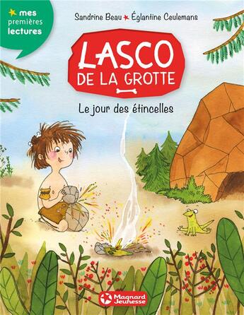 Couverture du livre « Lasco de la grotte Tome 1 : le jour des étincelles » de Sandrine Beau et Eglantine Ceulemans aux éditions Magnard