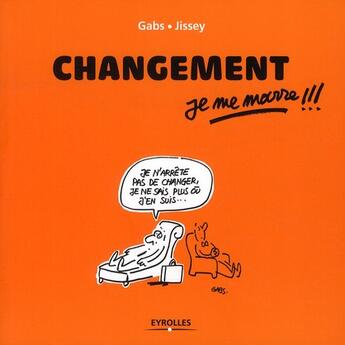 Couverture du livre « Changement, je me marre !!! » de Jissey et Gabs aux éditions Organisation