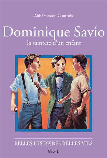 Couverture du livre « Dominique Savio, la sainteté d'un enfant » de Courtois/Rigot aux éditions Mame