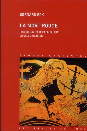 Couverture du livre « La mort rouge ; homicide, guerre et souillure en Grèce ancienne » de Bernard Heck aux éditions Belles Lettres