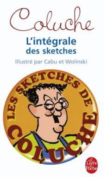 Couverture du livre « Coluche ; l'intégrale des sketches » de Coluche (Colucci Dit aux éditions Le Livre De Poche