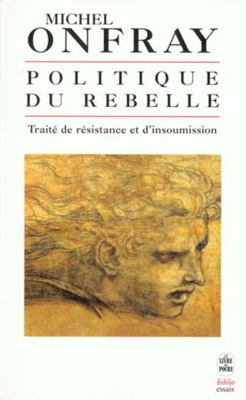 Couverture du livre « Politique du rebelle » de Michel Onfray aux éditions Le Livre De Poche