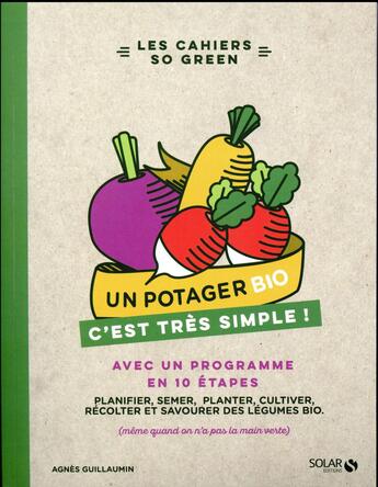 Couverture du livre « Un potager bio, c'est très simple ! » de Agnes Guillaumin aux éditions Solar