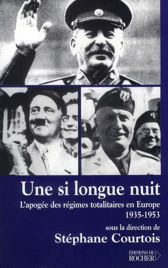 Couverture du livre « Une si longue nuit : L'apogée des régimes totalitaires en Europe, 1935-1953 » de Stephane Courtois aux éditions Rocher