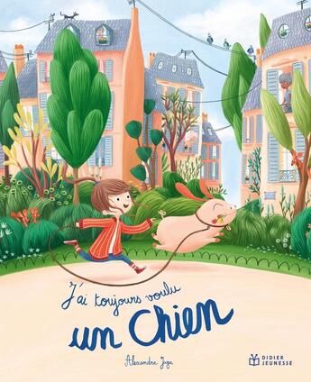 Couverture du livre « J'ai toujours voulu un chien » de Alexandre Juza aux éditions Didier Jeunesse