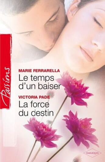 Couverture du livre « Le temps d'un baiser ; la force du destin » de Victoria Pade et Marie Ferrarella aux éditions Harlequin