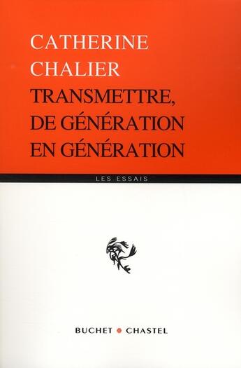 Couverture du livre « Transmettre de générations en génération » de Catherine Chalier aux éditions Buchet Chastel