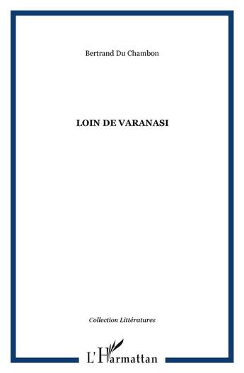 Couverture du livre « Loin de Varanasi » de Bertrand Du Chambon aux éditions Orizons