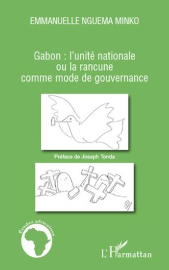 Couverture du livre « Gabon : l'unité nationale ou la rancune comme mode de gouvernance » de Emmanuelle Nguema Minko aux éditions L'harmattan