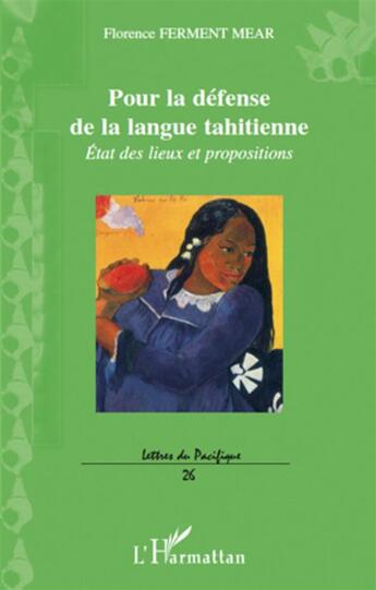 Couverture du livre « Pour la défense de la langue tahitienne ; état des lieux et propositions » de Florence Ferment Mear aux éditions L'harmattan