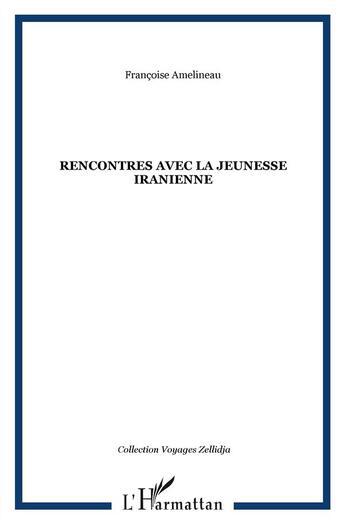 Couverture du livre « Rencontres avec la jeunesse iranienne » de Francoise Amelineau aux éditions L'harmattan