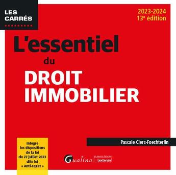 Couverture du livre « L'essentiel du droit immobilier : Intègre les dispositions de la loi du 27 juillet 2023 dite loi « anti-squat » (édition 2023/2024) » de Pascale Clerc-Foechterlin aux éditions Gualino