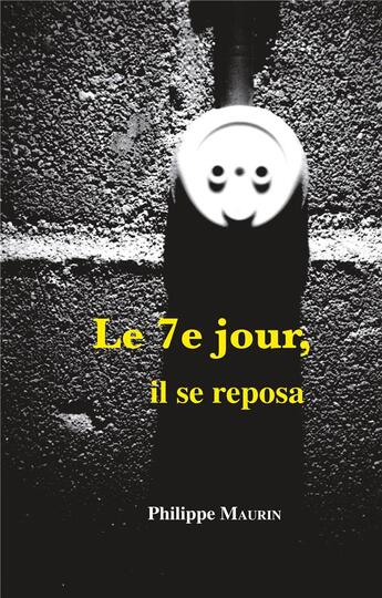 Couverture du livre « Le 7e jour, il se reposa » de Philippe Maurin aux éditions Books On Demand