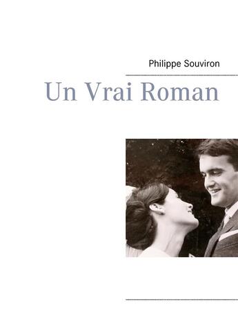 Couverture du livre « Un vrai roman » de Philippe Souviron aux éditions Books On Demand