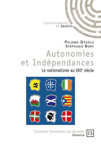 Couverture du livre « Autonomies et indépendances : Le nationalisme au XXIe siècle » de Stephane Bory et Paloma Otaola aux éditions Connaissances Et Savoirs