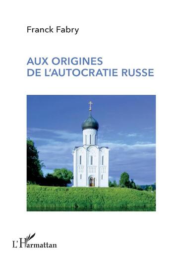 Couverture du livre « Aux origines de l'autocratie russe » de Franck Fabry aux éditions L'harmattan