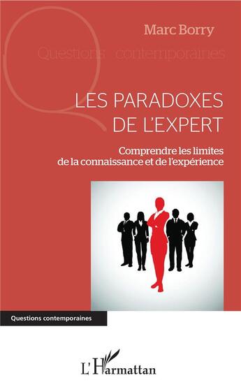 Couverture du livre « Les paradoxes de l'expert ; comprendre les limites de la connaissance et de l'expérience » de Marc Borry aux éditions L'harmattan