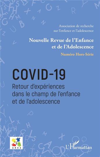 Couverture du livre « Covid-19 : Retour d'expériences dans le champ de l'enfance et de l'adolescence » de Nouvelle Revue De L'Enfance aux éditions L'harmattan