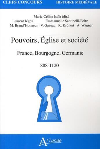 Couverture du livre « Pouvoir, église et sociétés ; France, Bourgogne, Germanie ; 888-1120 » de  aux éditions Atlande Editions