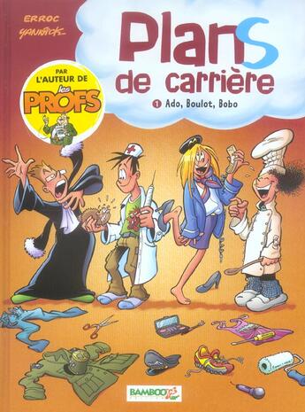 Couverture du livre « Plan de carriere t01 - ado, boulot, bobo » de Yannick+Erroc+Ducass aux éditions Bamboo