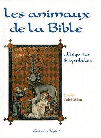 Couverture du livre « Les animaux de la Bible » de Olivier Cair-Helion aux éditions Gerfaut