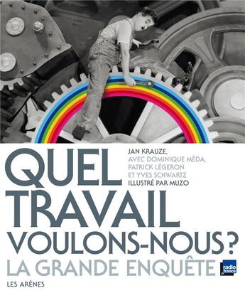 Couverture du livre « Quel travail voulons-nous ? la grande enquête » de  aux éditions Arenes