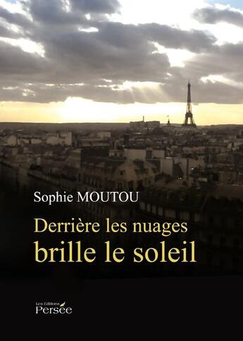 Couverture du livre « Derrière les nuages brille le soleil » de Sophie Moutou aux éditions Persee