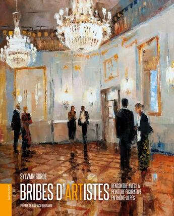 Couverture du livre « Bribes d'artistes ; rencontre avec la peinture figurative en Rhône-Alpes » de Sylvain Borde aux éditions Le Livre D'art