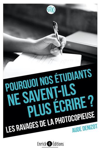 Couverture du livre « Pourquoi nos étudiants ne savent-ils plus écrire ? les ravages de la photocopieuse » de Aude Denizot aux éditions Enrick B.