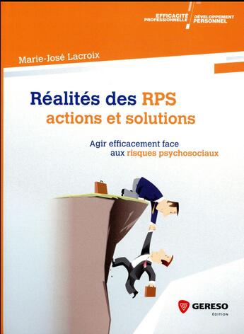 Couverture du livre « Réalités des RPS ; actions et solutions ; aigr efficacement face aux risques psychosociaux » de Marie-Jose Lacroix aux éditions Gereso