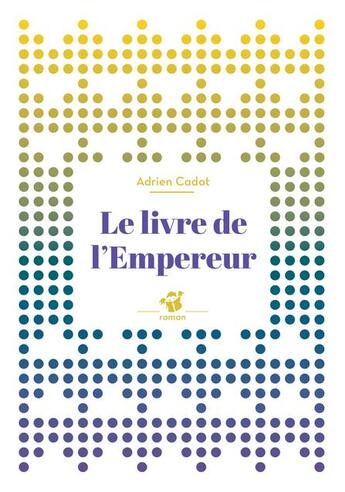 Couverture du livre « Le livre de l'empereur » de Adrien Cadot aux éditions Thierry Magnier