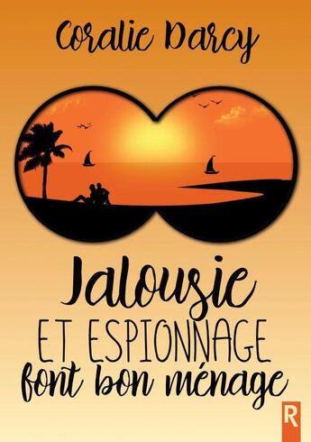 Couverture du livre « Jalousie et espionnage font bon ménage » de Coralie Darcy aux éditions Rebelle