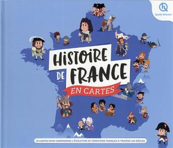 Couverture du livre « Histoire de France en cartes » de  aux éditions Quelle Histoire