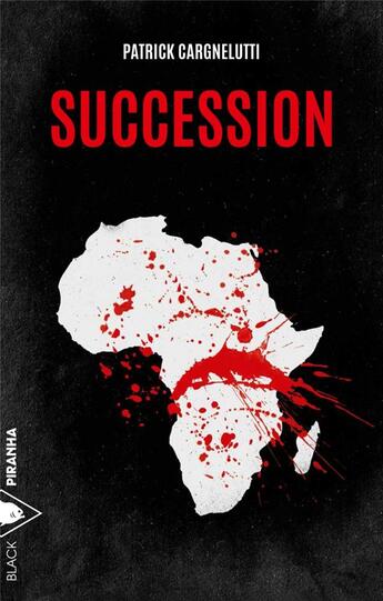 Couverture du livre « Succession » de Patrick Cargnelutti aux éditions Piranha