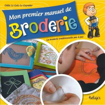 Couverture du livre « Mon premier manuel de broderie » de Odile Le Goic-Le Guyader aux éditions Beluga